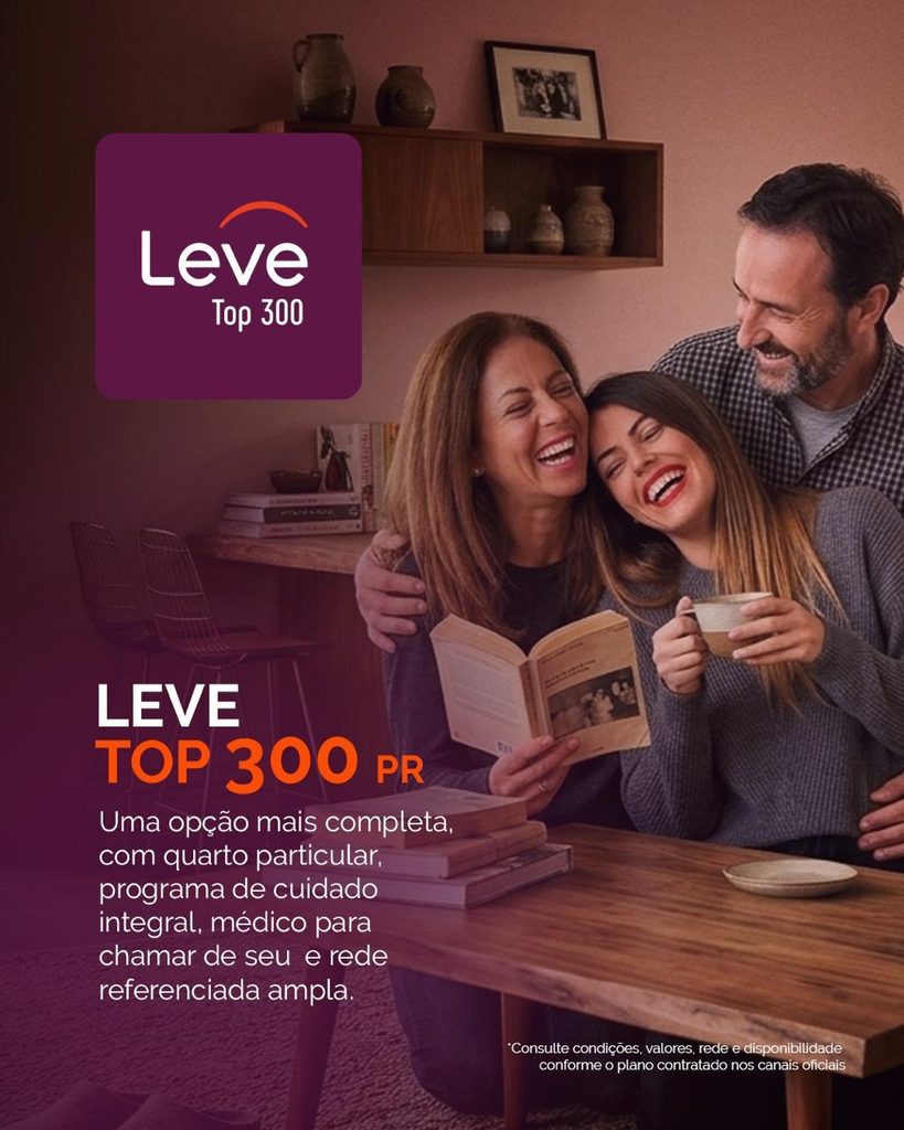Leve Top 300 PR Uma opção mais completa, com quarto particular, programa de cuidado integral, médico para chamar de seu e rede referenciada ampla.